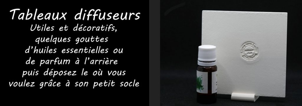 Tableaux diffuseurs : Utiles et décoratifs, quelques gouttes d'huiles essentielles ou de parfum à l'arrière puis déposez-le où vous voulez grâce à son petit socle.